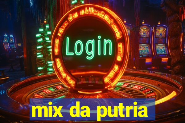 mix da putria